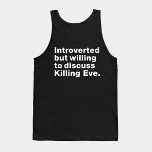 Introvert but willing to discuss Killing Eve Tank Top